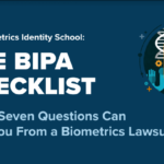 Identity School: These Seven Questions Can Save You From a Biometrics Privacy Lawsuit
