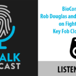 ID Talk Podcast: BioConnect is Fighting the Key Fob Copying Crisis