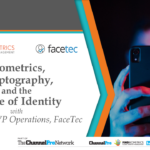 Video Interview: Biometrics, Cryptography, and the Future of Identity with FaceTec’s Jay Meier