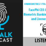 ID Talk Podcast: FacePhi CEO Javier Mira on Biometric Banking and the Year in Review