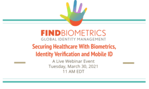 Webinar Announcement: It's Time to Get Serious About Healthcare Biometrics