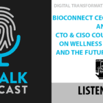 ID Talk Podcast: BioConnect’s Rob Douglas and Courtney Gibson on Wellness Declaration and the Future of Security