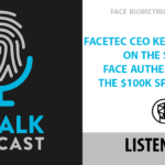 ID Talk Podcast: FaceTec CEO Kevin Alan Tussy on the State of Face Authentication and the $100K Spoof Bounty