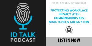 ID Talk at CES: Protecting Workplace Privacy with Hummingbirds AI's Nima Schei & Gregg Stein