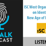 ID Talk Podcast: ISC West Organizer Will Wise on Identity in the New Age of Remote Work