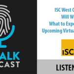 ID Talk Podcast: Will Wise on What to Expect From ISC West’s Virtual Security Event