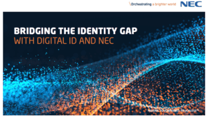 Learn how you can bridge the identity gap: download NEC's latest white paper.