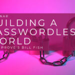 On-demand Webinar: Building a Passwordless World