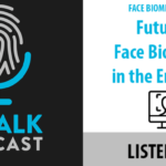 ID Talk Podcast: StoneLock’s Yanik Brunet Talks the Future of Face Biometrics in the Enterprise
