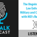 ID Talk Podcast: The Ongoing History of Law Enforcement, Military and Civil Biometrics with HID’s Russ Megonigal