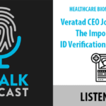ID Talk Podcast: Veratad CEO John Ahrens on ID Verification in Healthcare