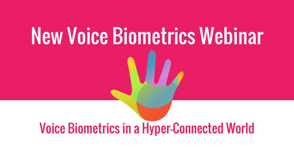 WEBINAR: Voice Biometrics in a Hyper-Connected World