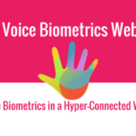 News Roundup: Preparing For Voice Biometrics in a Hyper-Connected World