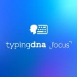 TypingDNA Focus BETA Checks Your Mood Through Your Typing Patterns